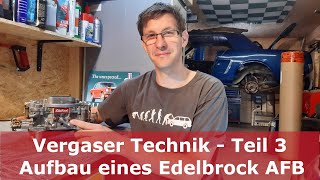 Vergaser Teil 3 Aufbau eines Edelbrock 1405  Carter AFB Vergasers  Unterschiede zu Holley [upl. by Anoel628]