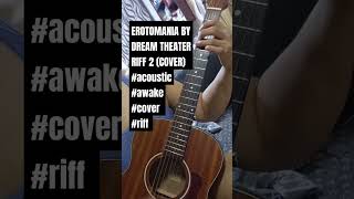 EROTOMANIA BY ‎dreamtheaterofficial RIFF 2 COVER acoustic awake cover riff [upl. by Adnohs]