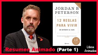 12 Reglas Para Vivir de Jordan Peterson Parte 1  Resumen Animado  Libros Animados [upl. by Nylarat]