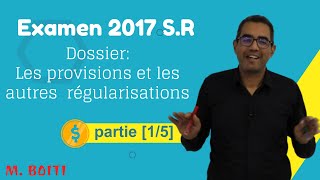 Correction Examen 2017 SR Dossier provisions et Autres régularisations partie 1 sur 5 [upl. by Adranoel26]