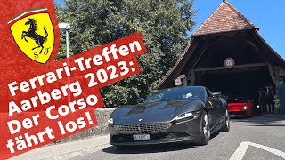 Ferrari Treffen Aarberg 2023 Der Corso fährt los  Petrolheadch [upl. by Ahtebbat347]