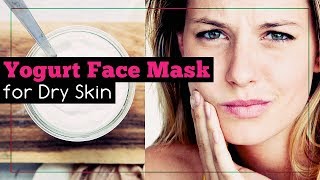 Yogurt Face Mask for Dry Skin Benefits and Recipe [upl. by Murdoch132]