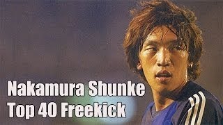 ️ Nakamura Shunsuke Top 40 Magic Freekick Asia No1 Freekicker [upl. by Cecelia]