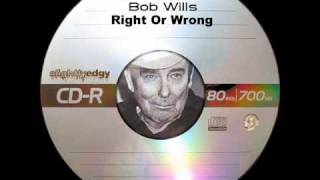 Bob Wills  Right Or Wrong [upl. by Eigna880]