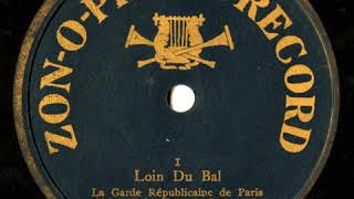 Loin Du Bal  La Garde Républicaine de Paris 1904  Zonophone 1 [upl. by Eirrol56]