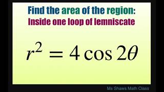 Find the area of the region inside one loop of lemniscate r2  4 cos 4 theta Polar curve [upl. by Jarita408]