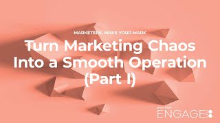 Turn Marketing Chaos Into a Smooth Operation Part I [upl. by Eras]