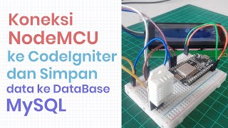 Tutorial Lengkap Simpan Data Sensor Arduino  NodeMCU ke Database MySQL dengan Codeigniter [upl. by Cinomod]