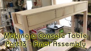 Making a Console Table  P13  Finally Final Assembly [upl. by Aramak]