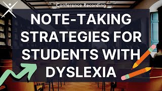 Dyslexia Conference Recording  NoteTaking Strategies for Students with Dyslexia [upl. by Mehelhteb]