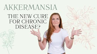 Is Akkermansia the New Cure How Gut Bacteria Fight Chronic Disease  Empowering Midlife Wellness [upl. by Ennyrb178]