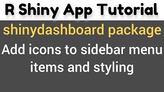 R Shiny Tutorial  shinydashboard package  add icons to sidebar menu items and styling13 [upl. by Mccallum458]