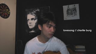 lovesong  charlie burg  cover [upl. by Mclain241]