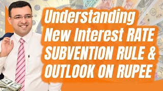 Understanding New Interest Rate Subvention Rule amp Outlook on Rupee [upl. by Amieva312]