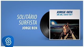 Jorge Ben Jor  Solitário Surfista Álbum quotAlô Alô Como Vaiquot Áudio Oficial [upl. by Oht658]