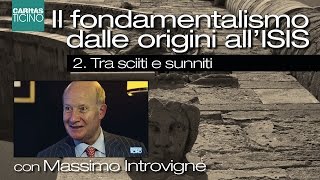 Il fondamentalismo dalle origini allISIS  di e con Massimo Introvigne  2 Tra sciiti e sunniti [upl. by Ledarf209]