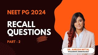 NEET PG 2024 Recall Questions  Part  2  Dr Aarushi Mittal [upl. by Nonnag291]