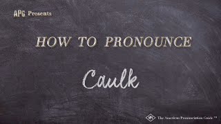 How to Pronounce Caulk Real Life Examples [upl. by Tisbee]