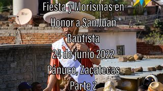 Fiesta y Morismas de Pánuco Zacatecas México en Honor a San Juan Bautista 24 de junio 2022 24 [upl. by Sissel]