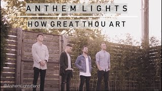 How Great Thou Art  Anthem Lights [upl. by Alfeus]