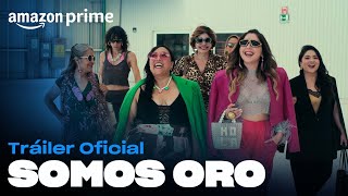 Somos Oro  Tráiler oficial  Amazon Prime [upl. by Pathe]