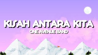 Kisah Antara Kita  One Avenue Band Lyrics [upl. by Sirkin]