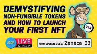 Demystifying NonFungible Tokens with Zeneca33 How to Launch Your 1st NFT [upl. by Abbotsun]