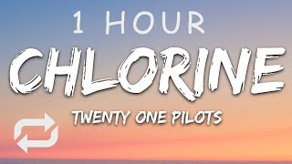 1 HOUR 🕐  Twenty One Pilots  Chlorine Lyrics [upl. by Reich]