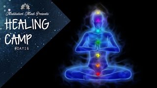 Unblock All 7 Chakras  Guided Meditation  Healing Camp 16 [upl. by Zoila]