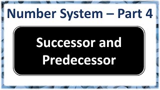 Number System Part 4  Successor and Predecessor  how to find successor of a number [upl. by Yeca]