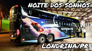 FECHANDO À NOITE COM DREAM BUS EXPRESSO NORDESTE  MOVIMENTAÇÃO NA RODOVIÁRIA DE LONDRINAPR [upl. by Akcimahs]