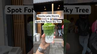 Matcha Latte amp Spot Foto Tokyo Sky Tree di Pinggir Sungai icedmatcha matchalatte [upl. by Malony]