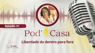 PODCASA  Episódio 07  Liberdade de Dentro para Fora [upl. by Middlesworth709]