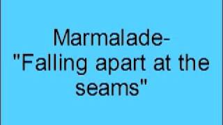 Marmalade Falling apart at the seams [upl. by Luise]