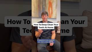 How To Deep Clean Your Teeth At Home [upl. by Goober231]