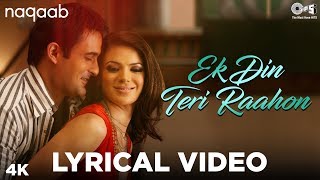 Ek Din Teri Raahon Mein Lyrical  Naqaab  Javed Ali  Bobby Deol Urvashi Sharrma Akshaye  Pritam [upl. by Thilde846]