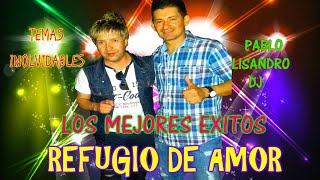 ENGANCHADOS LOS MEJORES EXITOS DE REFUGIO DE AMOR♫PABLO LISANDRO DJ♫ [upl. by Lleraj]