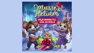 Musse amp Helium  Välkommen till vår julvärld Official Audio [upl. by Prochora]