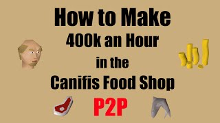 OSRS How to Make 400k in the Canifis Food Shop 2016  A P2P Money Making Method [upl. by Blaseio608]