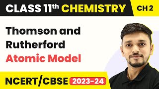 Thomson and Rutherford Atomic Model  Structure of Atom  Class 11 Chemistry [upl. by Sternlight]