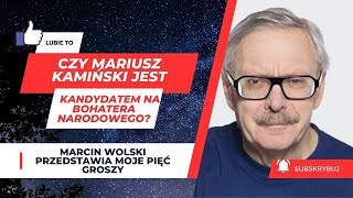 Czy Mariusz Kamiński jest kandydatem na bohatera narodowegofelietonymarcinwolski [upl. by Anawit148]