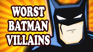 Top 10 Worst Batman Villains [upl. by Lokim]