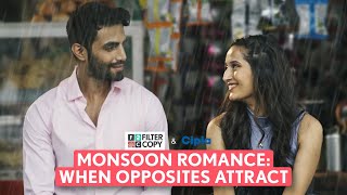 FilterCopy  When Opposites Attract A Monsoon Romance  Ft Karan Jotwani Saadhika Syal [upl. by Carlynne]