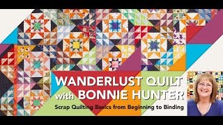 Wanderlust Quilt with Bonnie Hunter Scrap Quilting Basics from Beginning to Binding [upl. by Darrej]