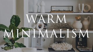 WARM MINIMALISM Interior Design  Our Top 10 Styling Tips For Calm Homes [upl. by Calandria]