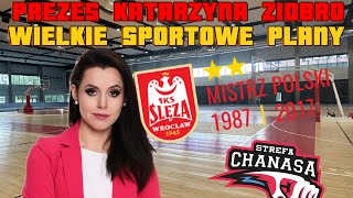 WIELKIE PLANY SPORTOWE PANI PREZES 1KS ŚLĘZY WROCŁAW KATARZYNY ZIOBRO [upl. by Lorac954]