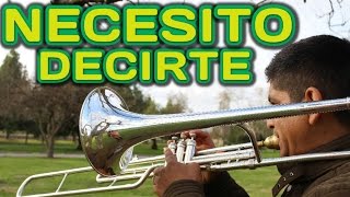 NECESITO DECIRTE Tutorial Trombon Y Trompeta [upl. by Anairo]