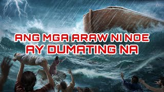 quotAng mga Araw ni Noe ay Dumating Naquot  Bible Prophecies About EndTime Disasters Have Been Fulfilled [upl. by Hallutama810]