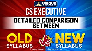 ICSI CS Executive Detailed Comparison Between Old and New Syllabus [upl. by Leifeste709]