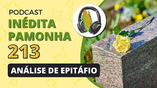 Análise de Epitáfio  INÉDITA PAMONHA 213 [upl. by Euqirat425]